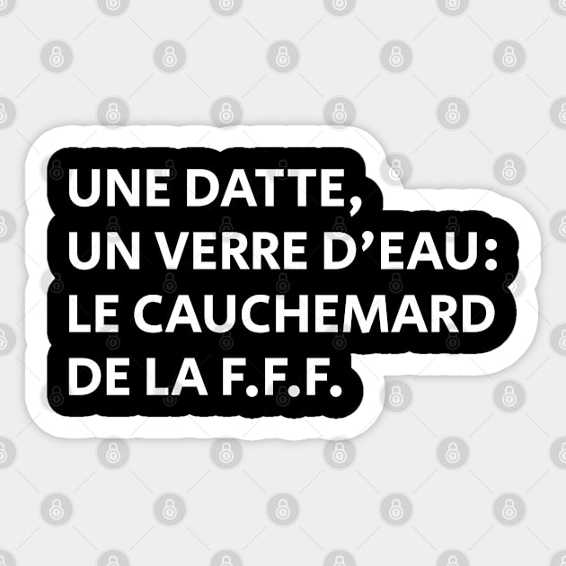 Une Datte, Un Verre D'eau: Le Cauchemard De La F.F.F. Sticker by Brono